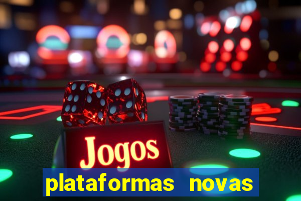 plataformas novas do tigrinho